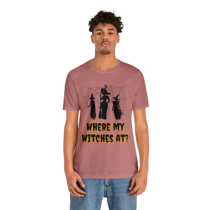 Where My Witches At? Halloween Tee