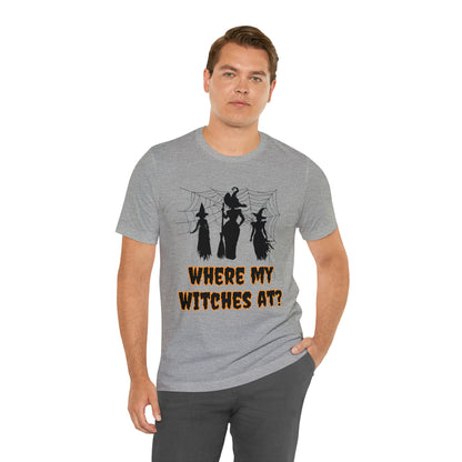 Where My Witches At? Halloween Tee