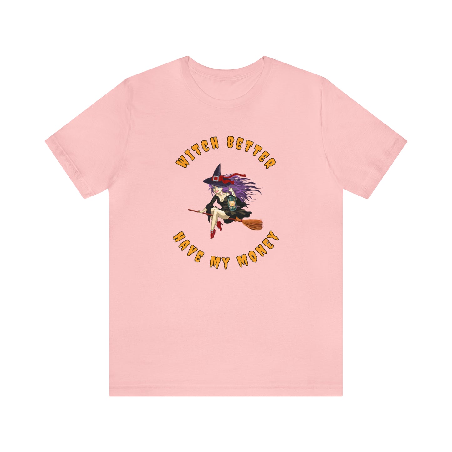 Witch Better Have My Money Halloween Tee