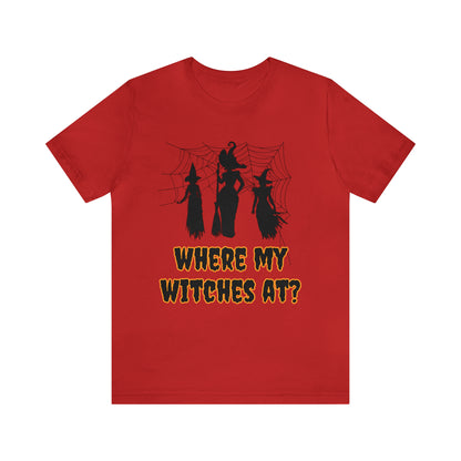 Where My Witches At? Halloween Tee