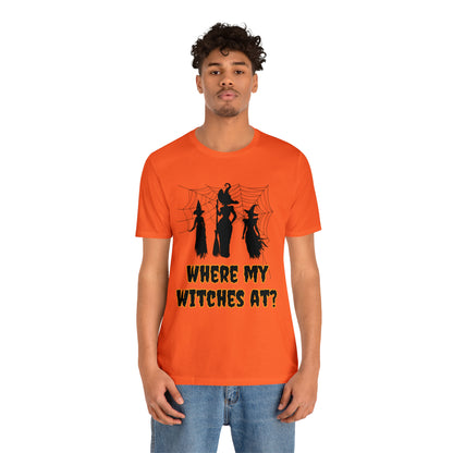 Where My Witches At? Halloween Tee