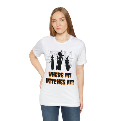 Where My Witches At? Halloween Tee