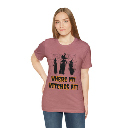 Where My Witches At? Halloween Tee