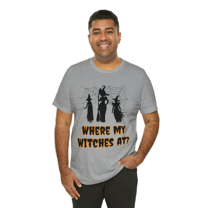 Where My Witches At? Halloween Tee