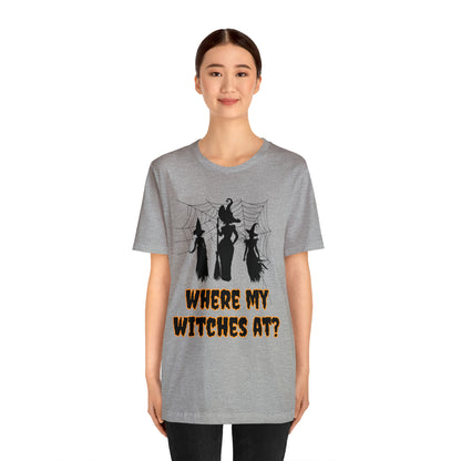 Where My Witches At? Halloween Tee