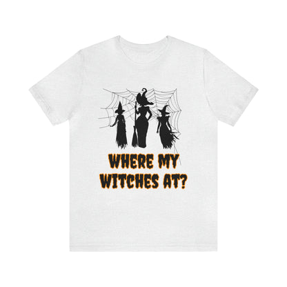 Where My Witches At? Halloween Tee