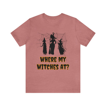 Where My Witches At? Halloween Tee