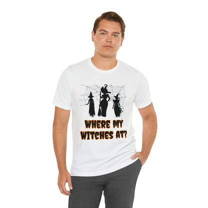 Where My Witches At? Halloween Tee