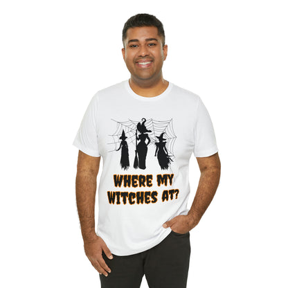 Where My Witches At? Halloween Tee