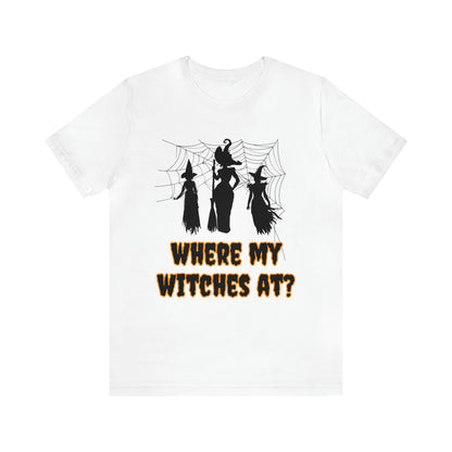 Where My Witches At? Halloween Tee