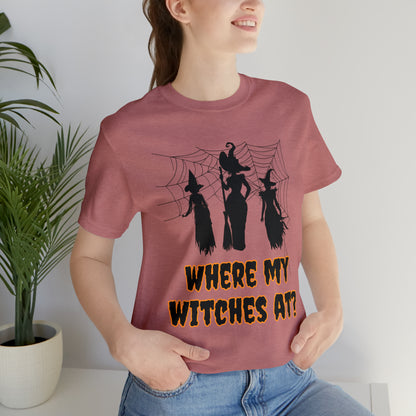 Where My Witches At? Halloween Tee