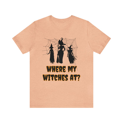 Where My Witches At? Halloween Tee