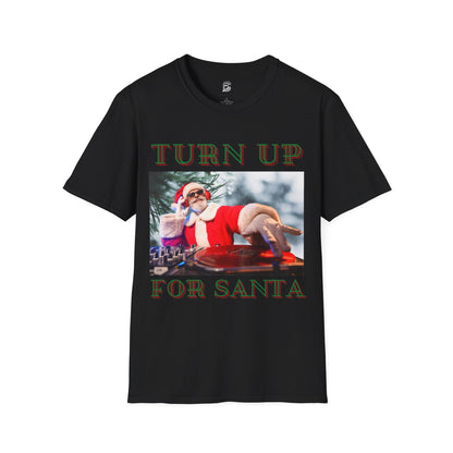 Turn Up For Santa Christmas Unisex Shirt - BRAZEN BUY thsirt shirt